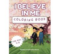 I BELIEVE IN ME Coloring Book: Kids Coloring book from the book I BELIEVE IN ME