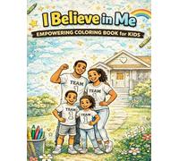 I Believe In Me: Empowering Coloring Book for Kids Ages 4+ | Build Confidence, Self-Love, and Positive Thinking with Fun Affirmations and Creative Activities