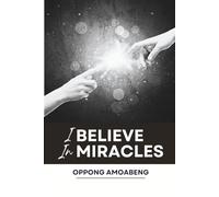 I BELIEVE IN MIRACLES