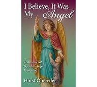I Believe It Was My Abgel: Testimonies of Guardian Angel Envounters