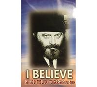 I Believe Letters By the Lubavitcher Rebbe on Faith