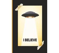 I BELIEVE - UFOs & Aliens (Black): Journal | Diary | Notebook | Logbook | Composition Book | 6x9 Inches | 100 Pages