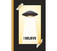 I BELIEVE - UFOs & Aliens (Black): Journal | Diary | Notebook | Logbook | Composition Book | 6x9 Inches | 100 Pages