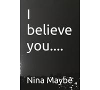 I believe you....