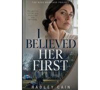 I Believed Her First: A Psychological Thriller (The Good Marriage Project)