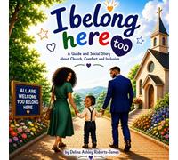 I Belong Here Too: A Guide and Social Story about Church Comfort and Inclusion