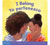 I Belong / Yo pertenezco: A board book about being part of a family and a group / Un libro sobre formar parte de una familia y un grupo (Learning About Me & You Board Books)