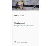 I beni comuni. L'inaspettata rinascita degli usi collettivi (Le sentinelle dell'acropoli dell'anima)