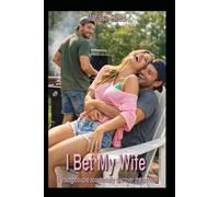 I Bet My Wife: A young couple accidentally discover the hotwife (Marissa Reed's novels)