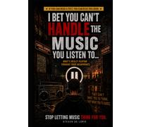 I Bet You Can’t Handle the Music You Listen To…: What’s Really Playing Through Your Headphones.