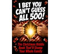 I Bet You Can't Guess All 500 Christmas Riddles: The Holiday Brain Game That'll Stump Your Whole Family - 500 Unique Riddles, Answer Key Included