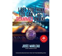 I Bet You Think You Can't Get Scammed Online: 7 Ways to Get Your Life Back After Losing Your Money in Crypto