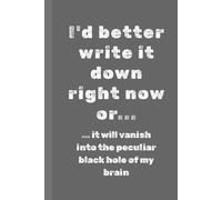 I better write it down right now or it will vanish into the peculiar black hole of my brain: Gift Notebook Journal With Funny Title