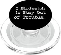 I Birdwatch to Stay Out of Trouble - Cita divertida de observación de aves PopSockets PopGrip para MagSafe