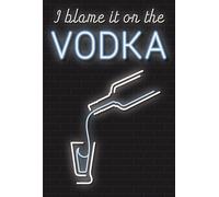 I Blame it on the Vodka: Glow in the dark series