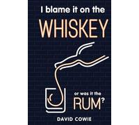 I Blame it on the Whiskey or was it the Rum?