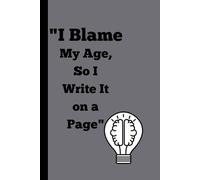 I Blame My Age, So I Write It on a Page: A Funny Memory Journal and Notebook for Forgetful Minds, Aging Humor, and Everyday Notes