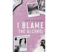 I Blame the Alcohol