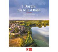 I borghi più belli d'Italia. Il fascino dell'Italia rivelata. Guida 2024