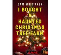 I Bought a Haunted Christmas Tree Farm: A Haunted Holiday Advent Read-Along (Strange Haunted Places)