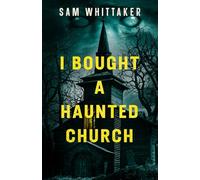 I Bought a Haunted Church (Strange Haunted Places)