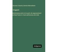 I briganti: Melodramma serio in tre parti, da rappresentarsi nel Real Teatro S. Carlo nell'inverno del 1839