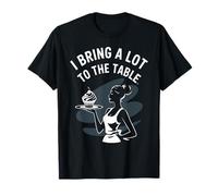 I Bring A Lot To The Table Funny Server Humor Sarcástico Camiseta