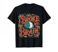 I Broke My Brain Recuperación posquirúrgica - Camiseta