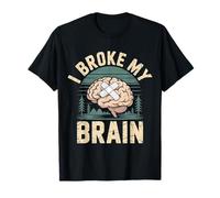 I Broke My Brain Recuperación posquirúrgica |- Camiseta