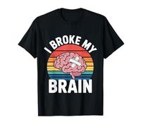 I Broke My Brain Recuperación posquirúrgica |- Camiseta