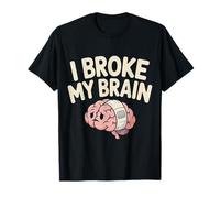 I Broke My Brain Recuperación posquirúrgica ||- Camiseta