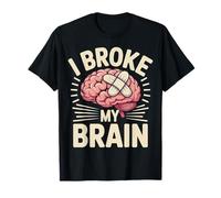 I Broke My Brain Recuperación posquirúrgica |- Camiseta