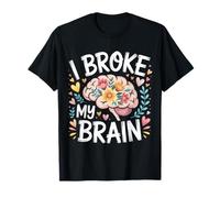 I Broke My Brain Recuperación posquirúrgica - Camiseta