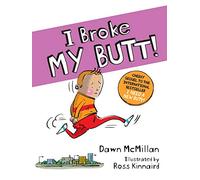 I Broke My Butt!: The Cheeky Sequel to the International Bestseller I Need a New Butt!