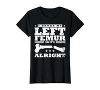 I Broke My Left Femur, So It's Alright Camiseta gráfica económica, Mujer, Negro, M