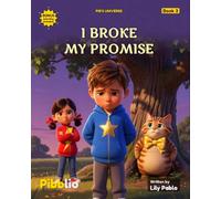 I Broke My Promise: A Pib's Universe Story About Building Trust and Keeping Your Word with Pib and Tiki