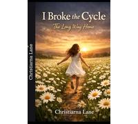 I Broke the Cycle: The Long Way Home.