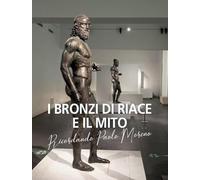 I bronzi di Riace e il mito. Ricordando Paolo Moreno (In artem)