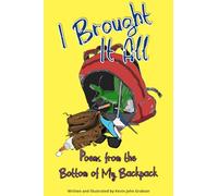 I Brought It All: Poems from the Bottom of My Backpack