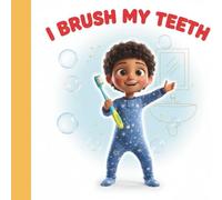 I Brush My Teeth: A Toddler’s Toothbrushing Routine Book for Independence (Ages 2-3) (I Can Do It)