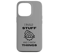 I Build Stuff and I Know Things for Dad'S Woodworkers Funny Carcasa para iPhone 13 Pro