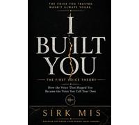 I BUILT YOU: THE FIRST VOICE THEORY