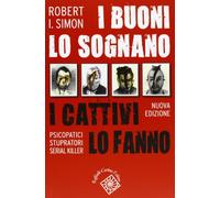 I buoni lo sognano i cattivi lo fanno. Psicopatici stupratori serial killer (Conchiglie)