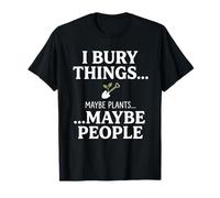 I Bury Things Maybe Plants Maybe People Funny Frog Camiseta