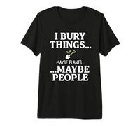 I Bury Things Maybe Plants Maybe People Funny Frog Camiseta Premium