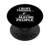 I Bury Things Maybe Plants Maybe People Funny Frog PopSockets PopGrip Adhesivo