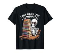 I Buy Books Forever Quote for Bibliophile Mood Camiseta