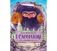 I cacciatori. Gli strumenti del re. Ediz. illustrata (Fantasy)