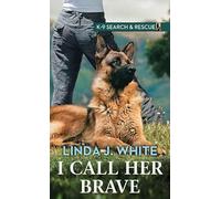 I Call Her Brave (K-9 Search and Rescue, Christian, Level III)