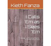 I Calls 'Em as I Sees "Em: Musings of a Travelling Preacher. 2nd Edition. Volume Three